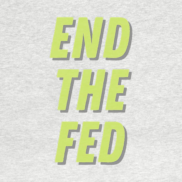 End The Fed by Peddling Fiction